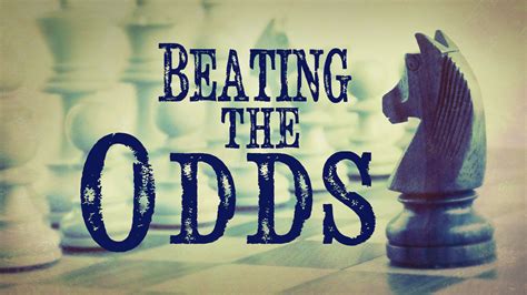 Beaten the odds .